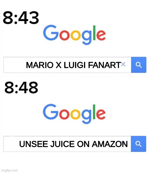 DON'T LOOK IT UP | MARIO X LUIGI FANART; UNSEE JUICE ON AMAZON | image tagged in google before after | made w/ Imgflip meme maker