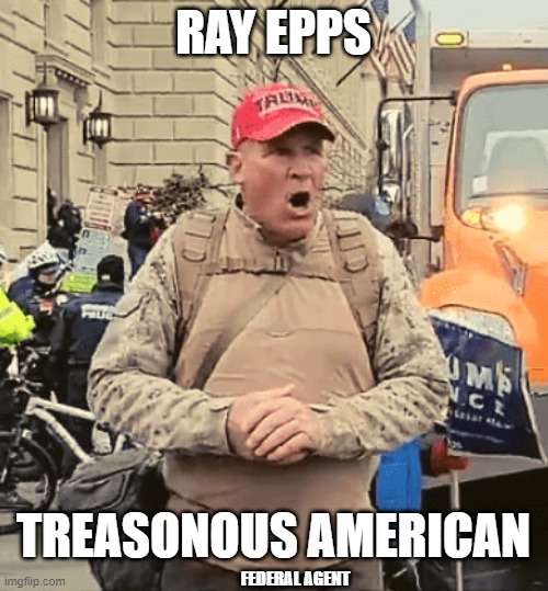 RAY EPPS TREASONOUS AMERICAN FEDERAL AGENT | made w/ Imgflip meme maker