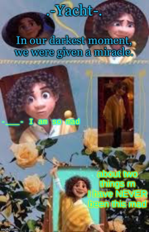 Yacht's Camilo temp | -___- I am so mad; about two things rn I have NEVER been this mad | image tagged in yacht's camilo temp | made w/ Imgflip meme maker