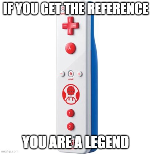 IF YOU GET THE REFERENCE; YOU ARE A LEGEND | made w/ Imgflip meme maker