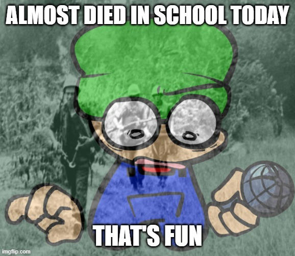 Bambi's PTSD | ALMOST DIED IN SCHOOL TODAY; THAT'S FUN | image tagged in bambi's ptsd | made w/ Imgflip meme maker