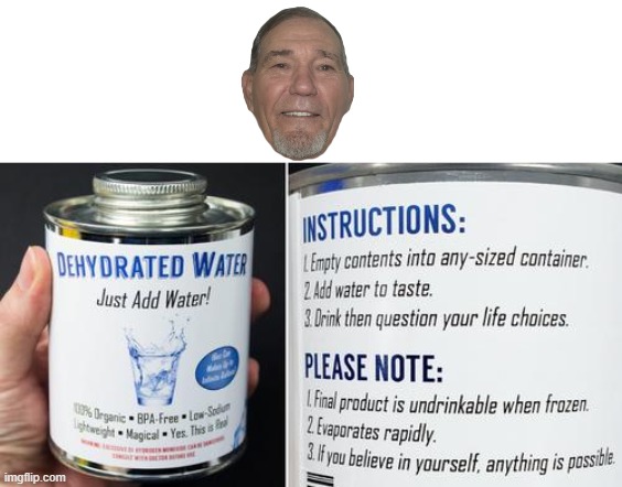 dehydrated water | image tagged in instant water | made w/ Imgflip meme maker