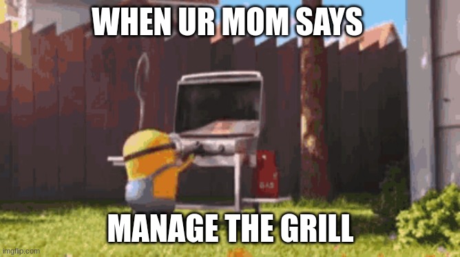 OMG MY BUM! is on fire | WHEN UR MOM SAYS; MANAGE THE GRILL | image tagged in 2 buttons eggman | made w/ Imgflip meme maker
