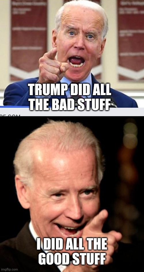 TRUMP DID ALL
THE BAD STUFF I DID ALL THE
GOOD STUFF | image tagged in joe biden no malarkey,memes,smilin biden | made w/ Imgflip meme maker