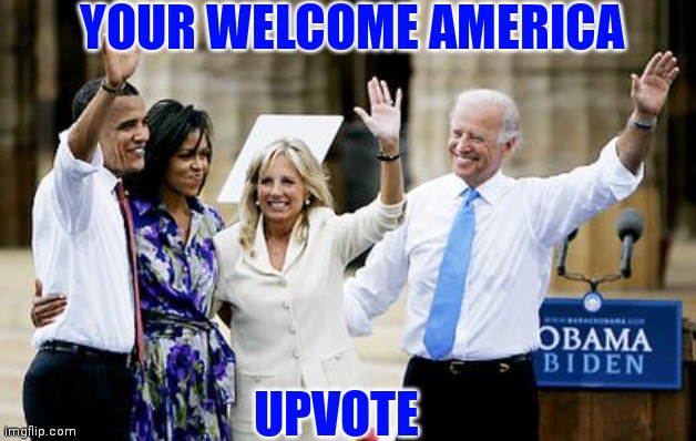 YOUR WELCOME AMERICA UPVOTE | made w/ Imgflip meme maker