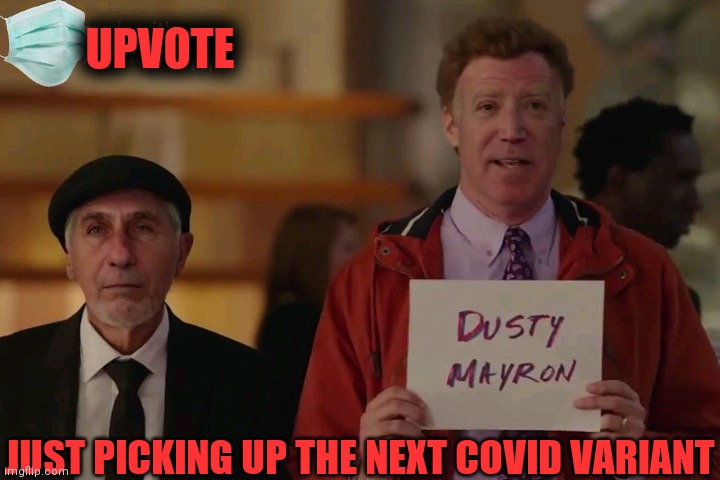 JUST PICKING UP THE NEXT COVID VARIANT UPVOTE | made w/ Imgflip meme maker