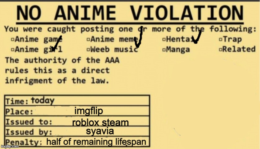 NO ANIME ALLOWED | imgflip roblox steam syavia half of remaining lifespan | image tagged in no anime allowed | made w/ Imgflip meme maker