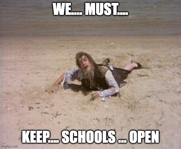 We must keep schools open | WE.... MUST.... KEEP.... SCHOOLS ... OPEN | image tagged in memes | made w/ Imgflip meme maker