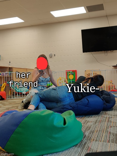 HELP | Yukie-; her friend | made w/ Imgflip meme maker