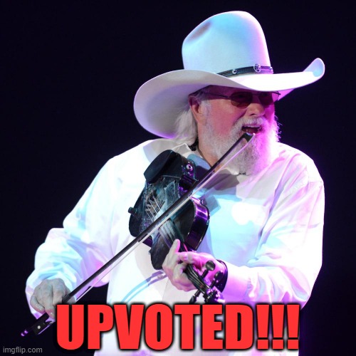 charlie daniels | UPVOTED!!! | image tagged in charlie daniels | made w/ Imgflip meme maker