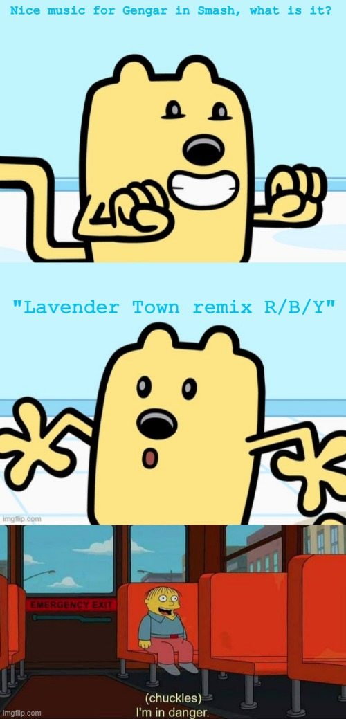 Rip me, guess I am going to a hospital | Nice music for Gengar in Smash, what is it? "Lavender Town remix R/B/Y" | image tagged in wubbzy realization,i'm in danger blank place above,pokemon | made w/ Imgflip meme maker