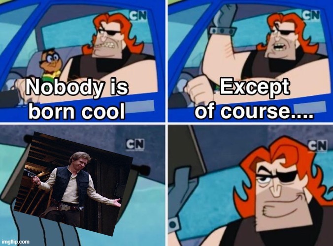nobody is born cool | image tagged in nobody is born cool | made w/ Imgflip meme maker