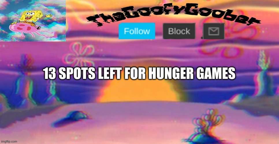 TheGoofy_Goober's Announcement Template | 13 SPOTS LEFT FOR HUNGER GAMES | image tagged in thegoofy_goober's announcement template | made w/ Imgflip meme maker