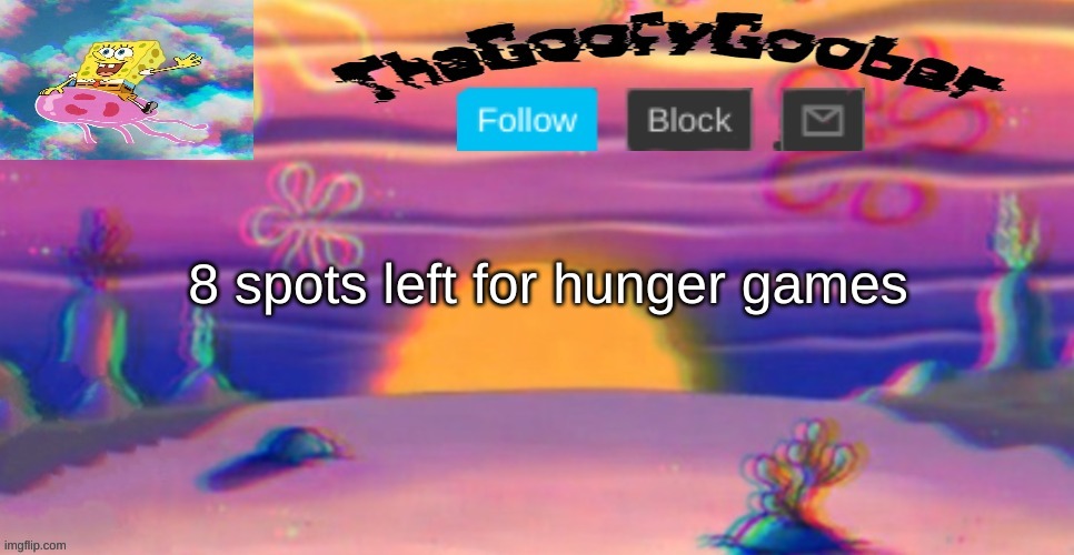 TheGoofy_Goober's Announcement Template | 8 spots left for hunger games | image tagged in thegoofy_goober's announcement template | made w/ Imgflip meme maker