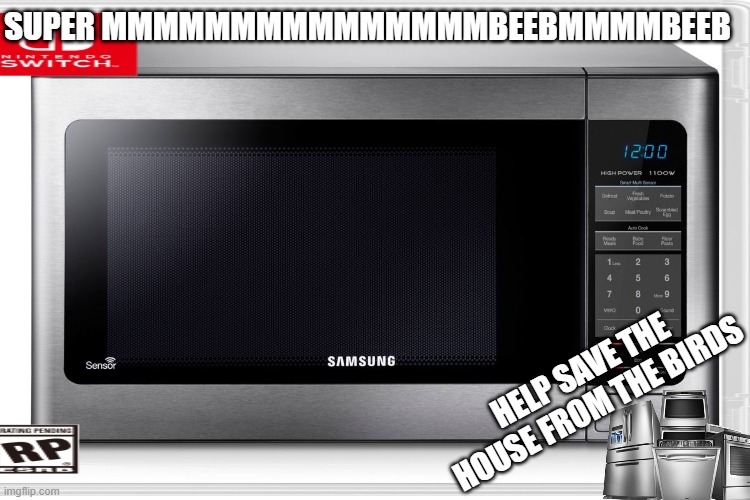 super mmmmmmmmmmbeebmmmmmmmmbeebmmmmmmmbeebmm | SUPER MMMMMMMMMMMMMMMBEEBMMMMBEEB; HELP SAVE THE HOUSE FROM THE BIRDS | image tagged in nintendo switch | made w/ Imgflip meme maker