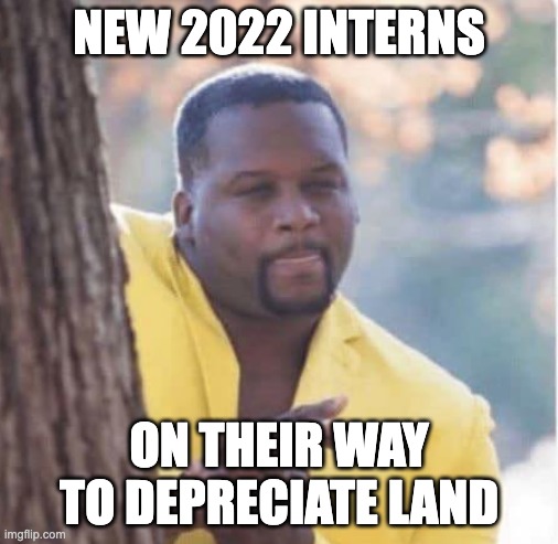 Licking lips | NEW 2022 INTERNS; ON THEIR WAY TO DEPRECIATE LAND | image tagged in licking lips,Accounting | made w/ Imgflip meme maker