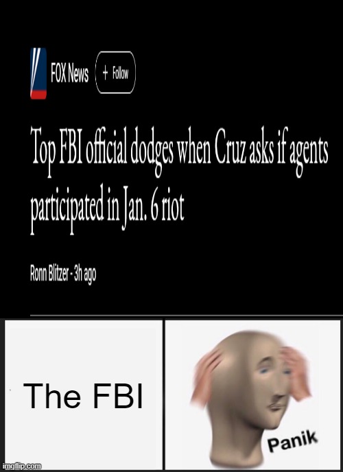Yeah, that isn't a good sign for credibility | The FBI | image tagged in jan 6,fbi | made w/ Imgflip meme maker