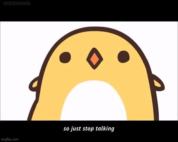 stop talking | image tagged in stop talking | made w/ Imgflip meme maker