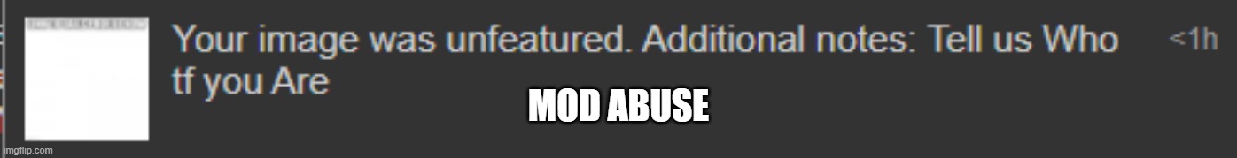 MOD ABUSE | made w/ Imgflip meme maker