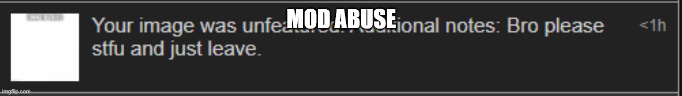 TailsTheCheezFox link | MOD ABUSE | made w/ Imgflip meme maker