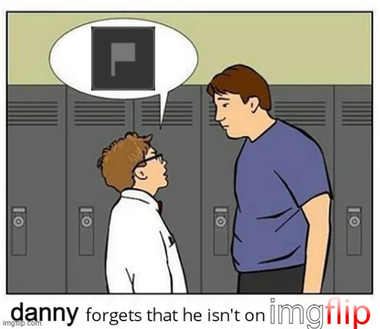 rip | img; danny | made w/ Imgflip meme maker