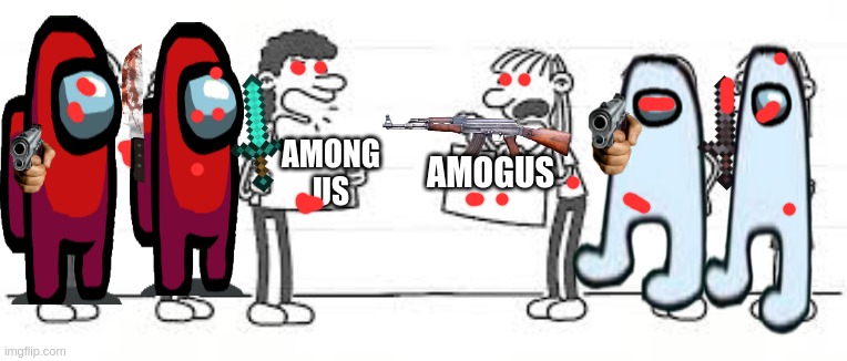 Who will win the war? Comment please! | AMONG US; AMOGUS | image tagged in wimpy kid girls,amogus,among us stab,diary of a wimpy kid,dank memes,gaming | made w/ Imgflip meme maker