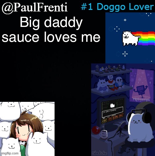 Paul Frenti Template | Big daddy sauce loves me | image tagged in paul frenti template | made w/ Imgflip meme maker