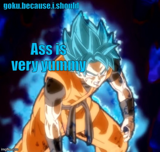 goku sdbh temp | Ass is very yummy | image tagged in goku sdbh temp | made w/ Imgflip meme maker