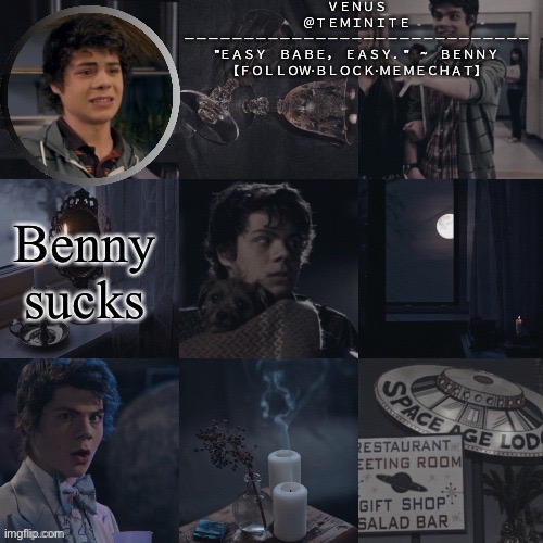 venus's benny temp | Benny sucks | image tagged in venus's benny temp | made w/ Imgflip meme maker