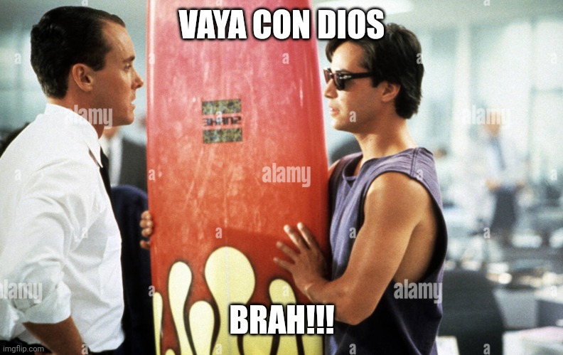 Vaya con dios brah | VAYA CON DIOS; BRAH!!! | image tagged in funny | made w/ Imgflip meme maker