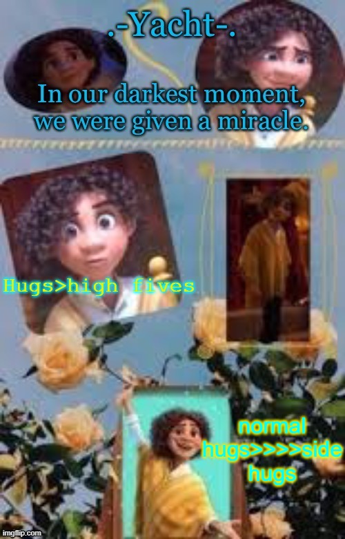 Yacht's Camilo temp | Hugs>high fives; normal hugs>>>>side hugs | image tagged in yacht's camilo temp | made w/ Imgflip meme maker