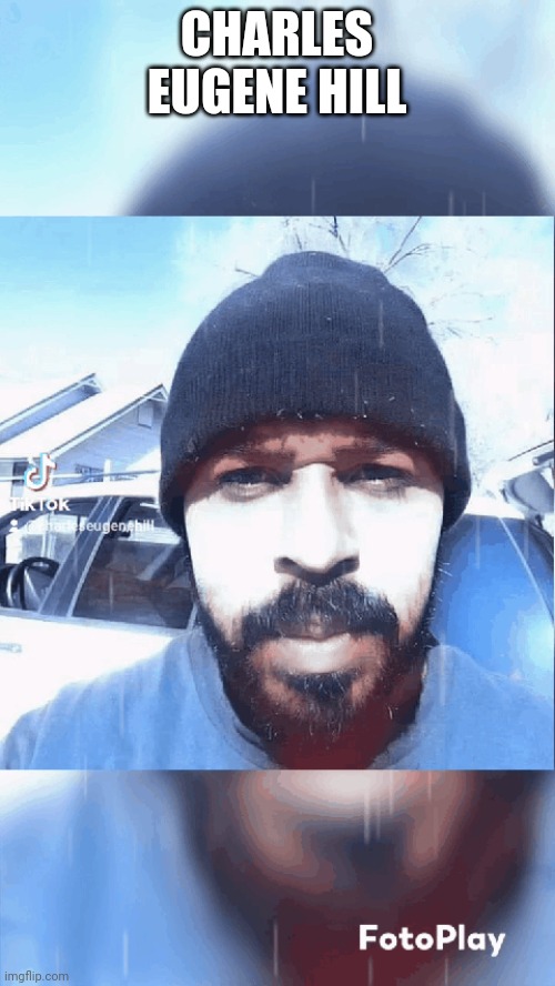 Charles Eugene Hill | CHARLES EUGENE HILL | made w/ Imgflip meme maker