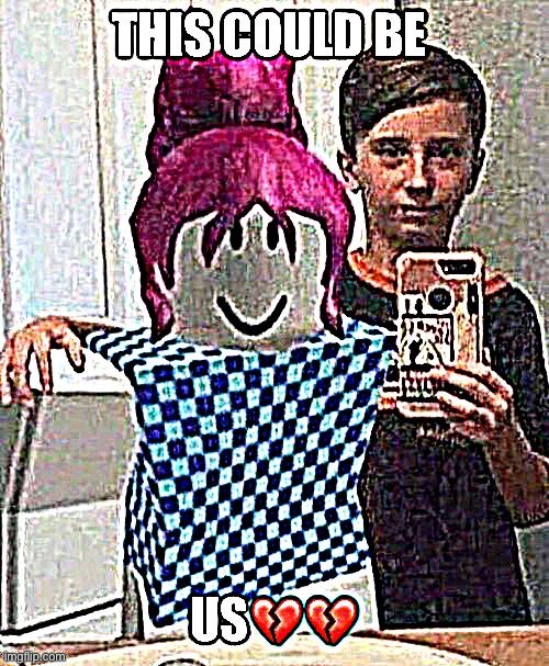 <\3 | image tagged in this could be us | made w/ Imgflip meme maker