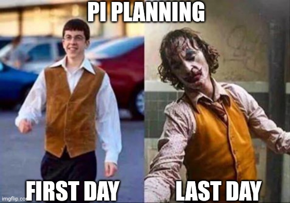 McLovin to Joker | PI PLANNING; LAST DAY; FIRST DAY | image tagged in mclovin to joker | made w/ Imgflip meme maker