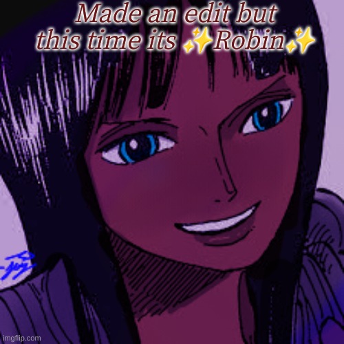 I like | Made an edit but this time its ✨Robin✨ | image tagged in anime,one piece | made w/ Imgflip meme maker