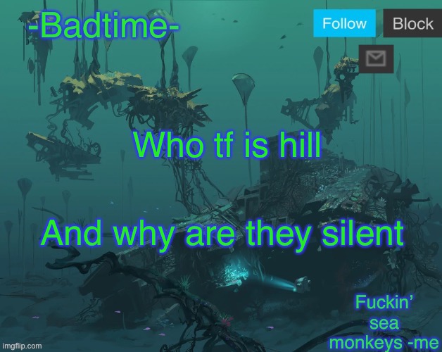 Mercury II announcement | Who tf is hill; And why are they silent | image tagged in mercury ii announcement | made w/ Imgflip meme maker
