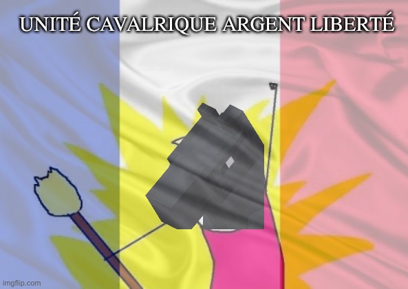 Our banner | UNITÉ CAVALRIQUE ARGENT LIBERTÉ | made w/ Imgflip meme maker