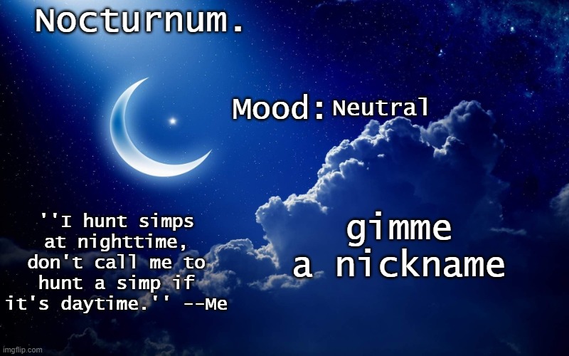Nocturnum's crescent template | Neutral; gimme a nickname | image tagged in nocturnum's crescent template | made w/ Imgflip meme maker