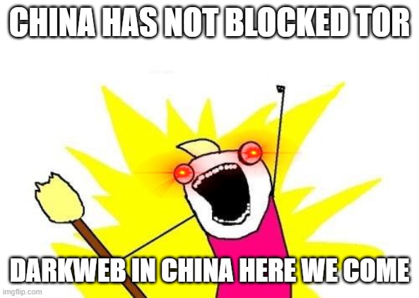 Chinise Darkweb be like Buy your Shrek Eggs here | CHINA HAS NOT BLOCKED TOR; DARKWEB IN CHINA HERE WE COME | image tagged in memes,x all the y | made w/ Imgflip meme maker