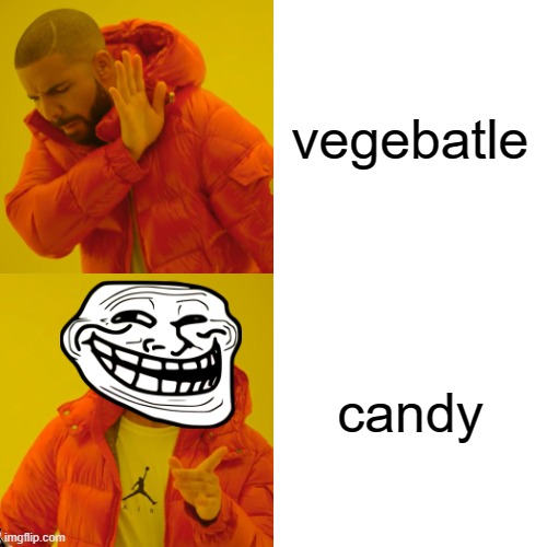 Kids These Days | vegebatle; candy | image tagged in memes | made w/ Imgflip meme maker