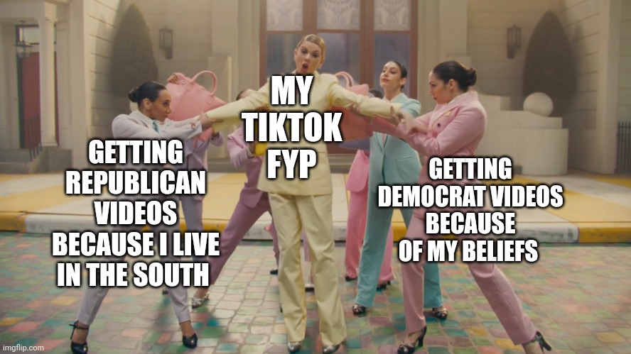It's quite interesting tbh | GETTING REPUBLICAN VIDEOS BECAUSE I LIVE IN THE SOUTH; MY TIKTOK FYP; GETTING DEMOCRAT VIDEOS BECAUSE OF MY BELIEFS | image tagged in woman pulled out in different directions | made w/ Imgflip meme maker