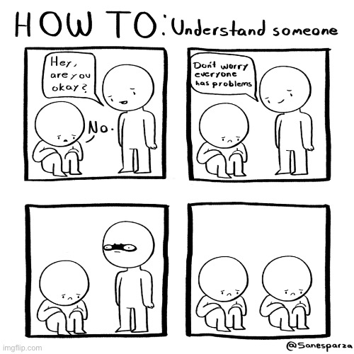 Every time I try to cheer up my friend | image tagged in tag | made w/ Imgflip meme maker