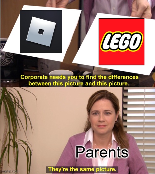 bruh this will never end | Parents | image tagged in memes,they're the same picture | made w/ Imgflip meme maker