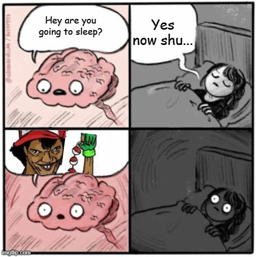 Dat Ash is on the Brain |  Yes now shu... Hey are you going to sleep? | image tagged in brain before sleep,dat ash,dat ass,pokemon,perv | made w/ Imgflip meme maker