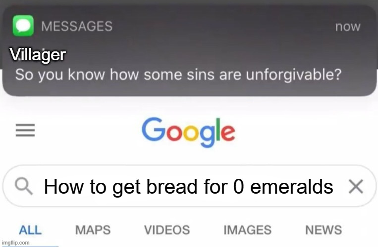 villager is quaking | Villager; How to get bread for 0 emeralds | image tagged in god text message | made w/ Imgflip meme maker