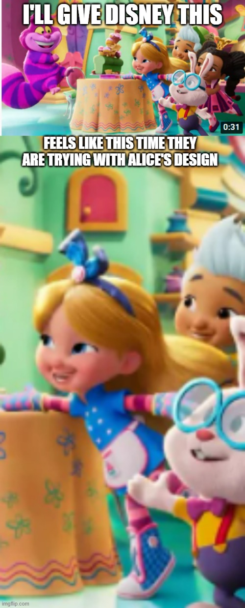 To sum up the 1920's, 1951, 1986 and 2010/2016 designs: they were bad/sucked. This I can get behind | I'LL GIVE DISNEY THIS; FEELS LIKE THIS TIME THEY ARE TRYING WITH ALICE'S DESIGN | image tagged in yeah disney did something,regarding this in 1986,it flopped | made w/ Imgflip meme maker
