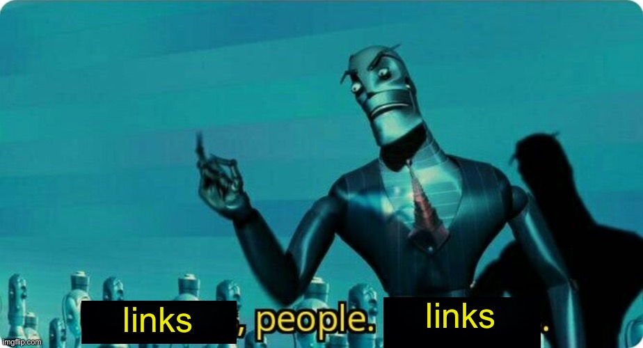 ____, People. ____ | links links | image tagged in ____ people ____ | made w/ Imgflip meme maker