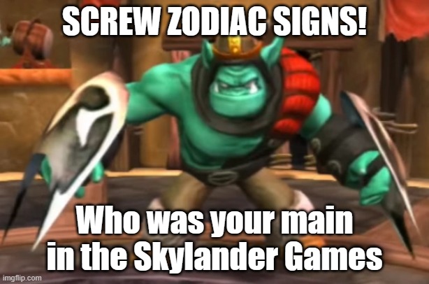 WRONG ANSWER- Brock | SCREW ZODIAC SIGNS! Who was your main in the Skylander Games | made w/ Imgflip meme maker