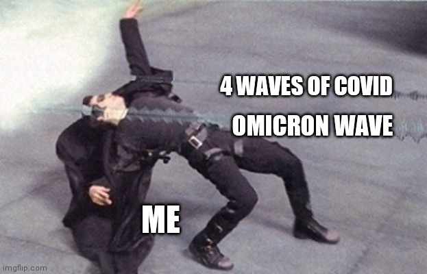 I'm part of the elite | 4 WAVES OF COVID; OMICRON WAVE; ME | image tagged in neo dodging a bullet matrix,covid in france,covid19 | made w/ Imgflip meme maker