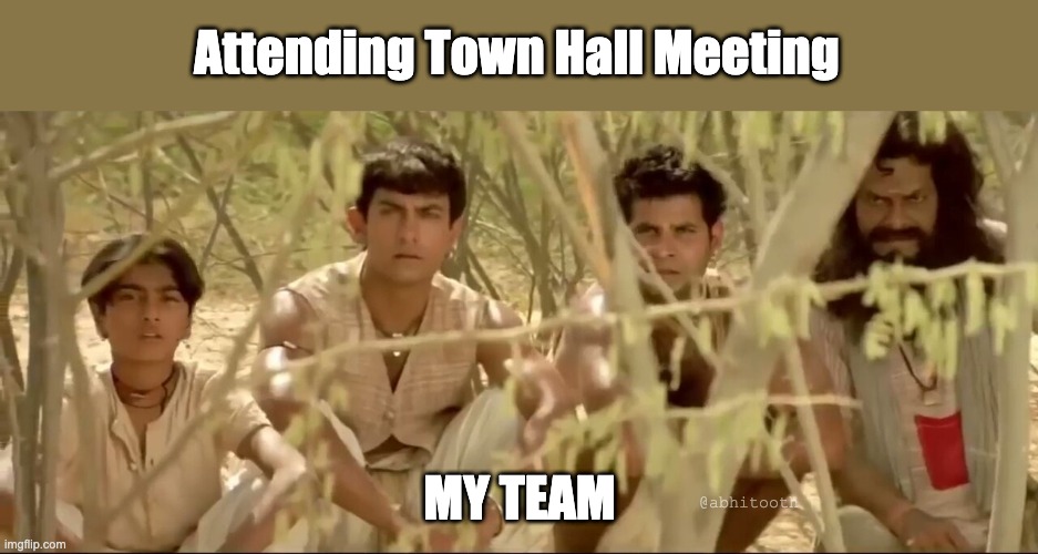 town hall | Attending Town Hall Meeting; MY TEAM; @abhitooth | image tagged in office | made w/ Imgflip meme maker